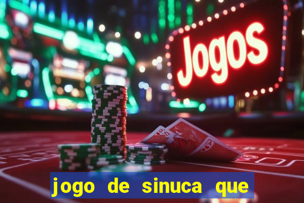 jogo de sinuca que ganha dinheiro de verdade